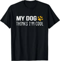 My Dog Thinks I_m Cool - Dog Lovers Gift Unisex Unisex , , , Long Sleeve Tee