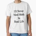 I'll Never Need Math In Real Life by supernova23