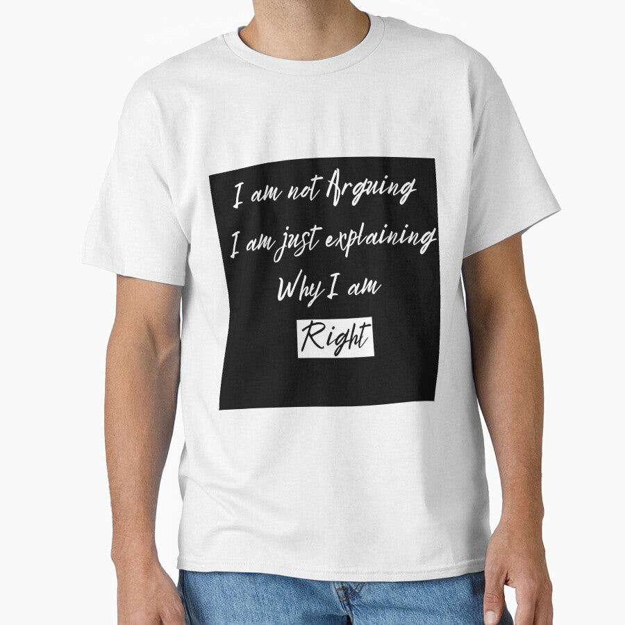 I am not Arguing I am Just Explaining Why I am Right by Adorable Designs