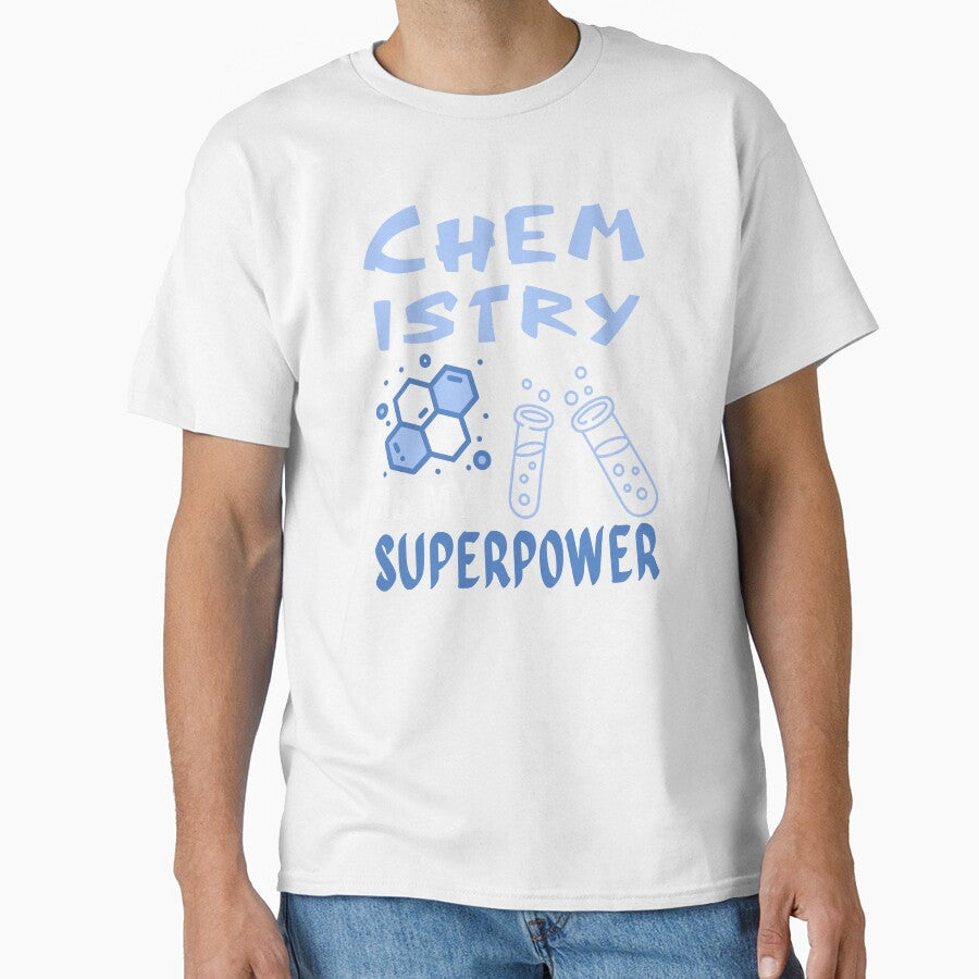 Chemistry teacher. Chemistry is my superpower by annoying-shirts