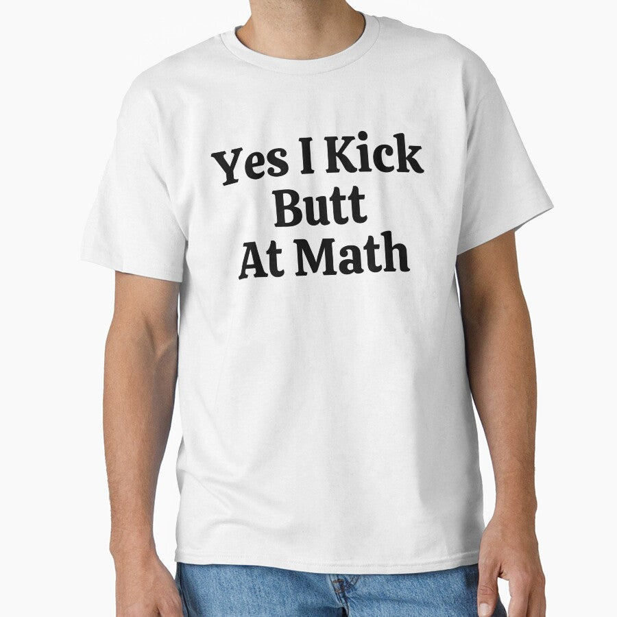Yes I Kick Butt At Math - Funny Math by usaworld