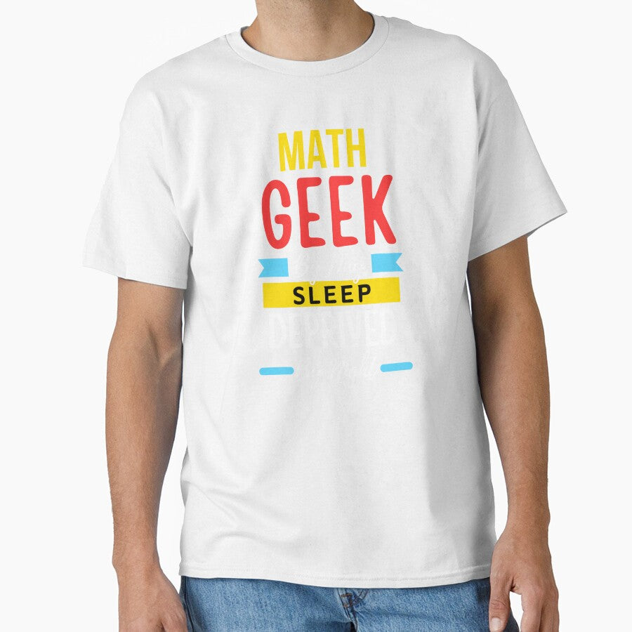 Math geek by day sleep deprived by night by annoying-shirts