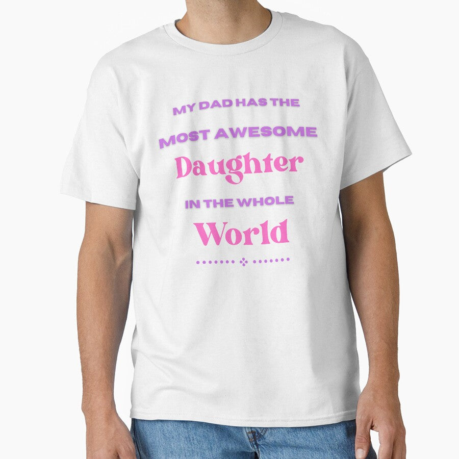 My Dad Has The Most Awesome Daughter In The Whole World by Elatty