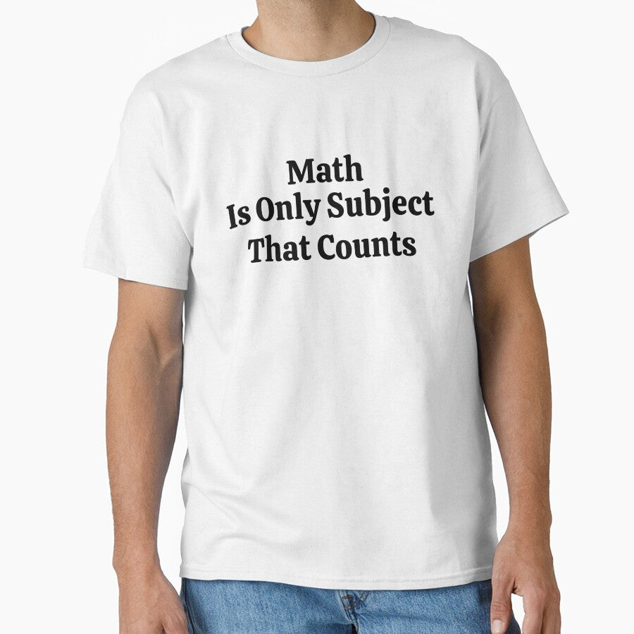 Math Is Only Subject That Counts - Funny Math by usaworld
