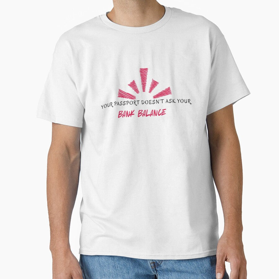 Your Passport Doesn't Ask Your Bank Balance by Zoaluxe Unisex , , , Long Sleeve Tee