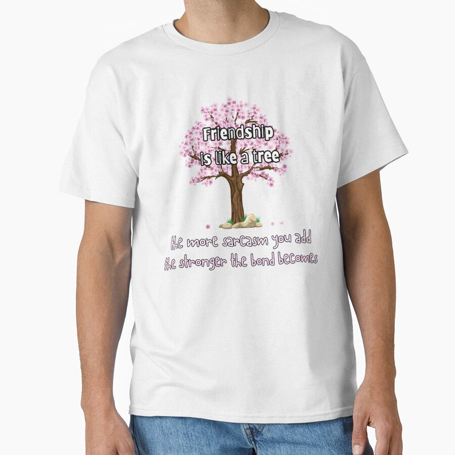 Friendship is like a tree. The more sarcasm you add, the stronger the bond becomes by UnCoverDesign