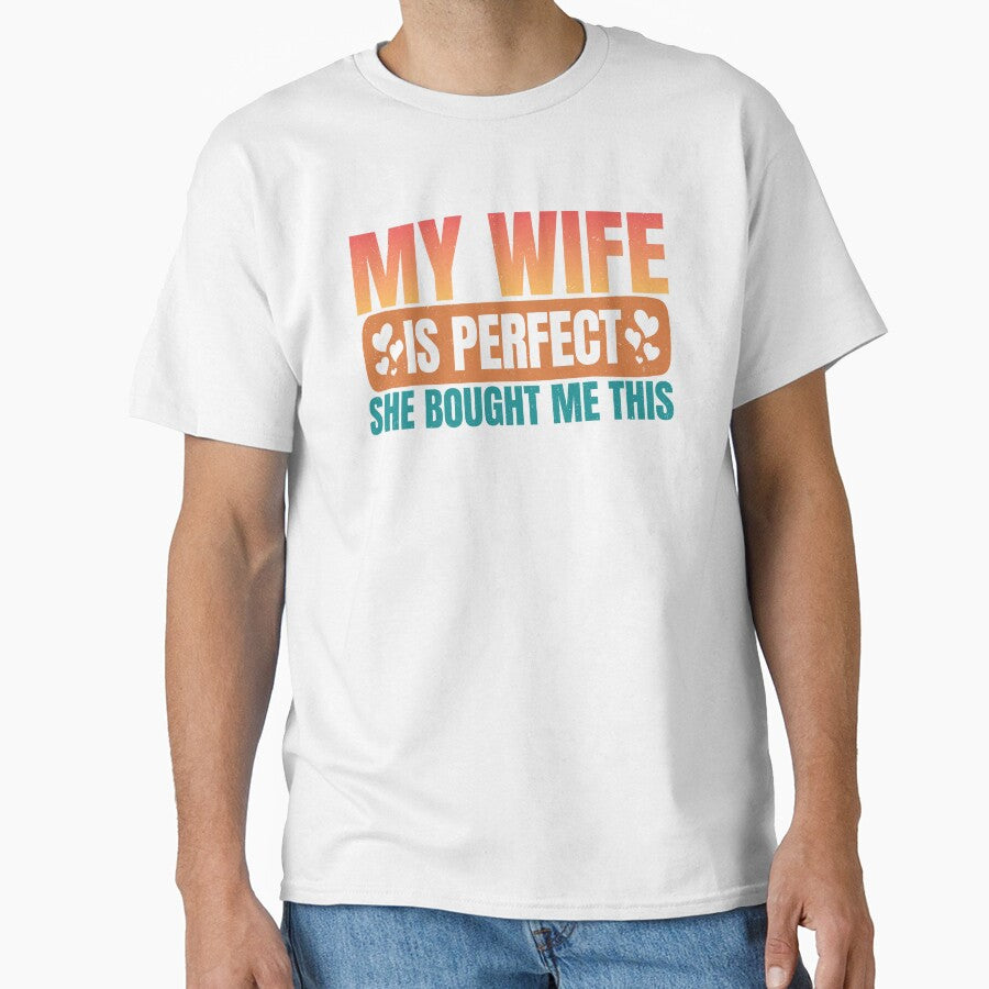 My Wife Is Perfect She Bought Me Thais, Funny Gift For Husband Birthday by DADA635