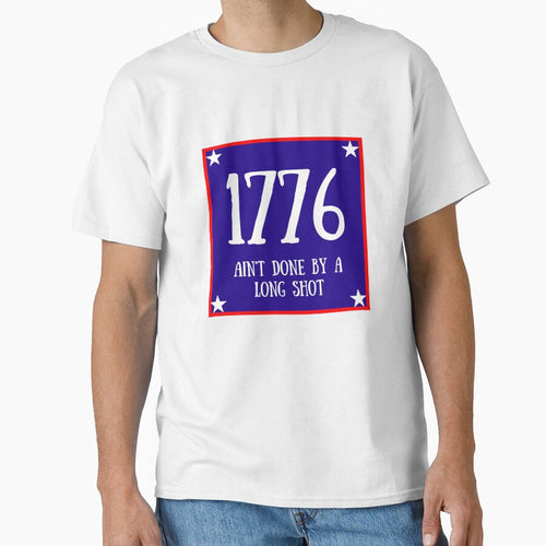 1776 Ain't Done By A Long Shot by artistoutfitter