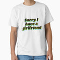 Sorry I Have A Girlfriend - Funny Design for Valentine's Day for couples by OMCreative
