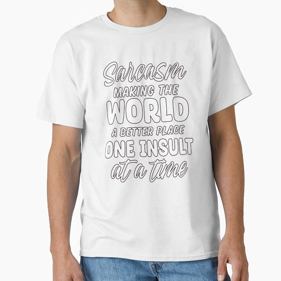 Sarcasm Making The World A Better Place One Insult At A Time by fantasticdesign Unisex , , , Long Sleeve Tee