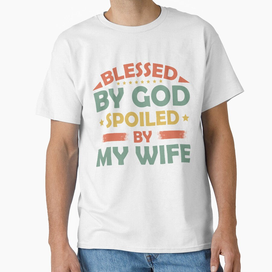 Blessed by God Spoiled by My Wife by mmos