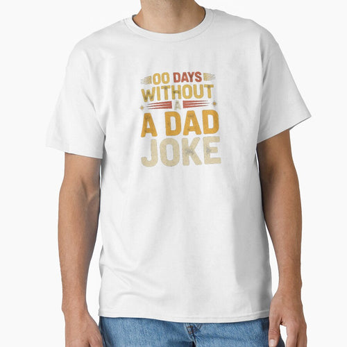 00 Days Without A Dad Joke Simple Funny Text Humor Tee by Designs-RZ