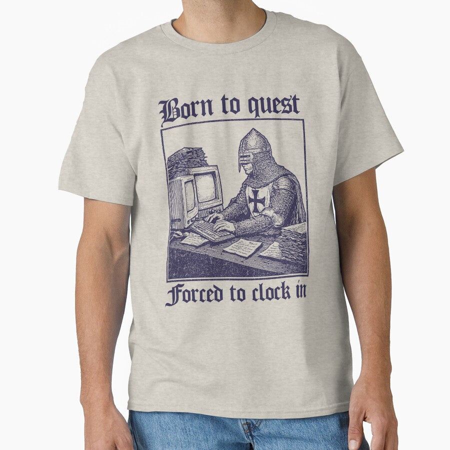 Born to Quest forced to clock in Funny Meme Medieval Retro by borenclolahroy Unisex , , , Long Sleeve Tee