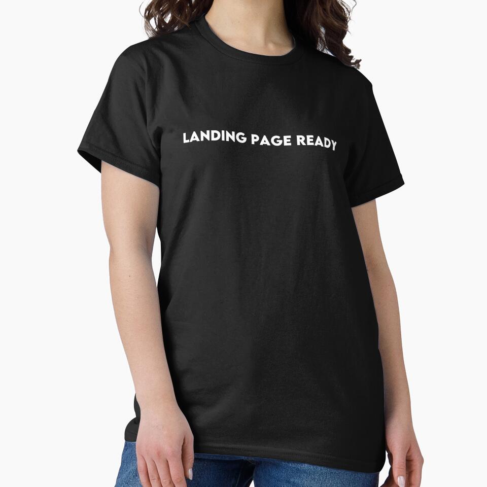 Landing Page Ready T-Shirt for Web Designers, Developers & Digital Marketers by Hoodybaba