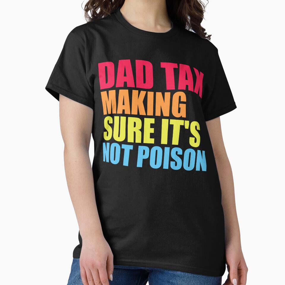 Dad Tax Making Sure It's Not Poison by DesignDenDo ⭐⭐⭐⭐⭐