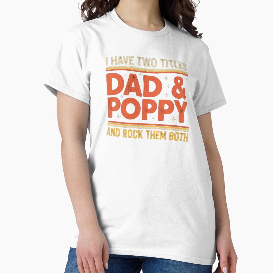 I Have Two Titles Dad & Poppy Rock Them Both Funny Father by Designs-RZ
