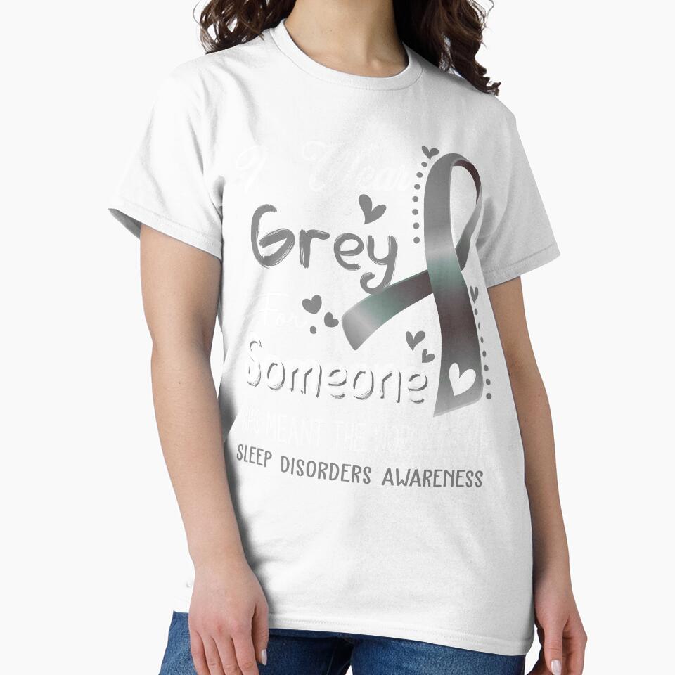 I Wear Grey For Someone SLEEP DISORDERS Awareness by Adropine Unisex , , , Long Sleeve Tee
