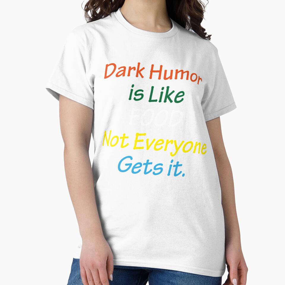 Dark Humor Is Like Food Not Everyone Gets It by AmberSiraj Unisex , , , Long Sleeve Tee