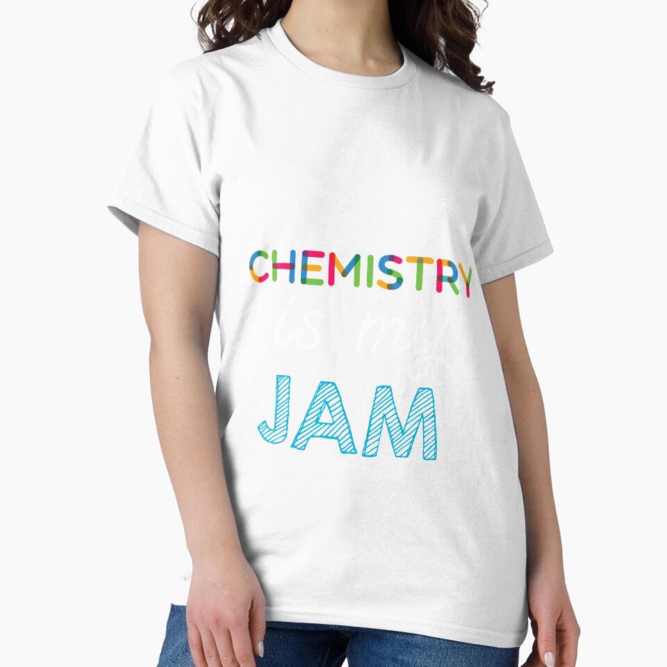 Chemistry is my Jam. Funny Chemistry Design by Custom365