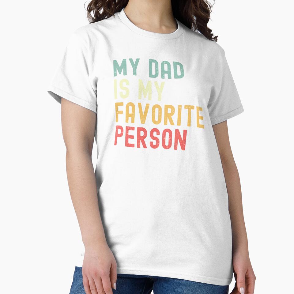 My Dad is My Favorite Person Father's Day Family Humor by Oval Shop