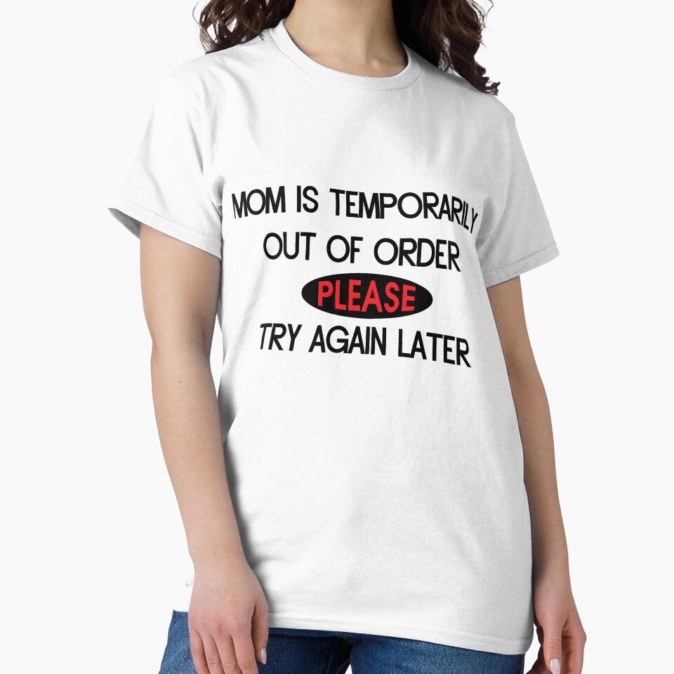 funny mom shirt, mom is temporarily out of order please try again later ,gift for mom , by jake aff47