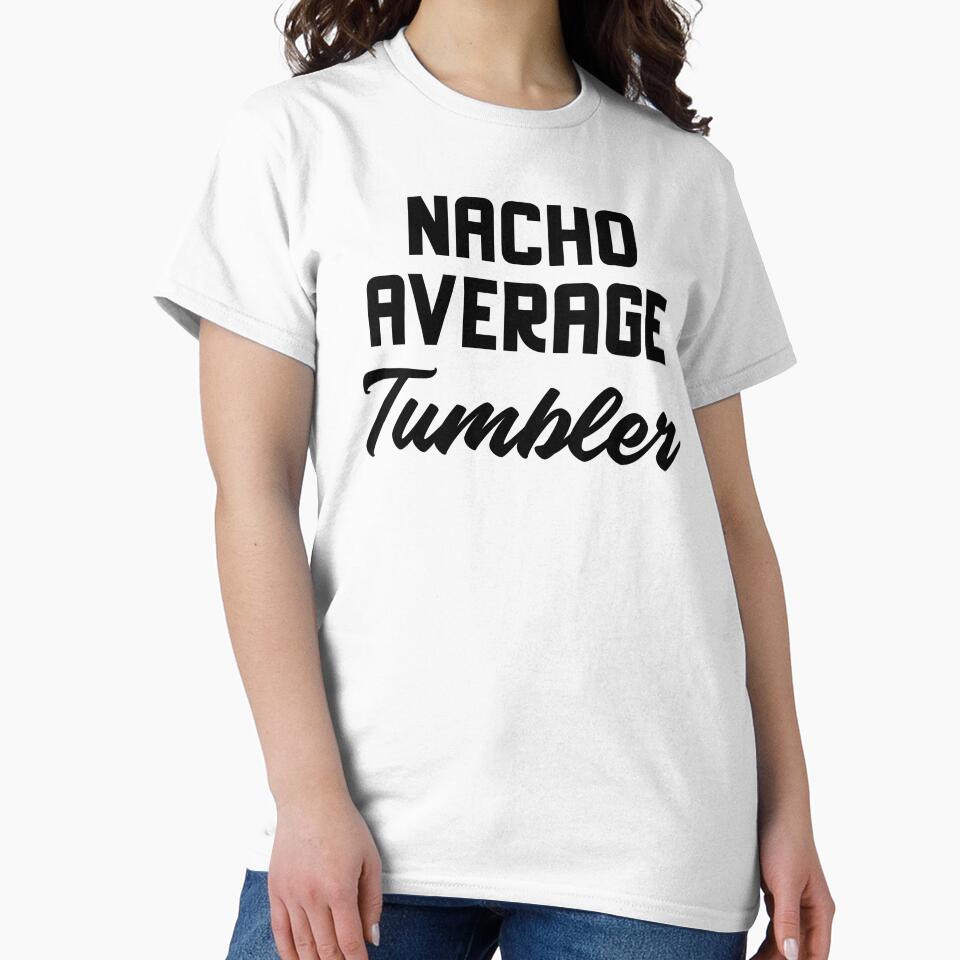 Nacho Average Tumbler by EricJP