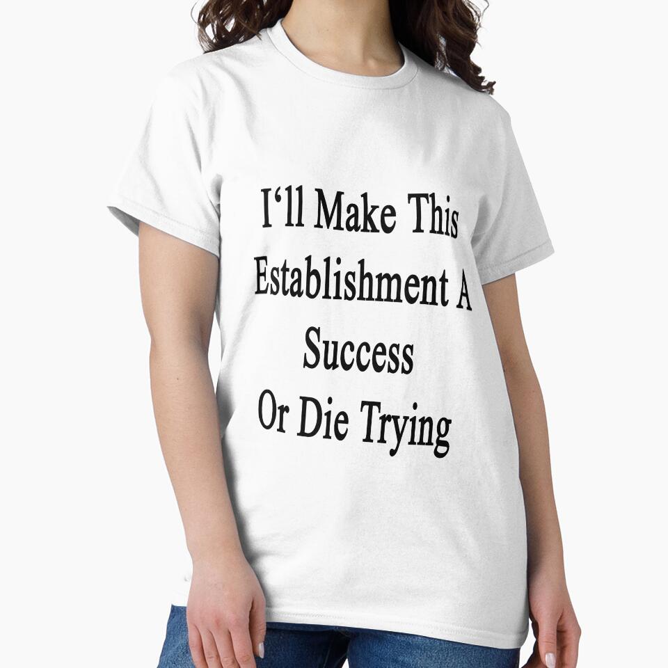 I'll Make This Establishment A Success Or Die Trying by supernova23