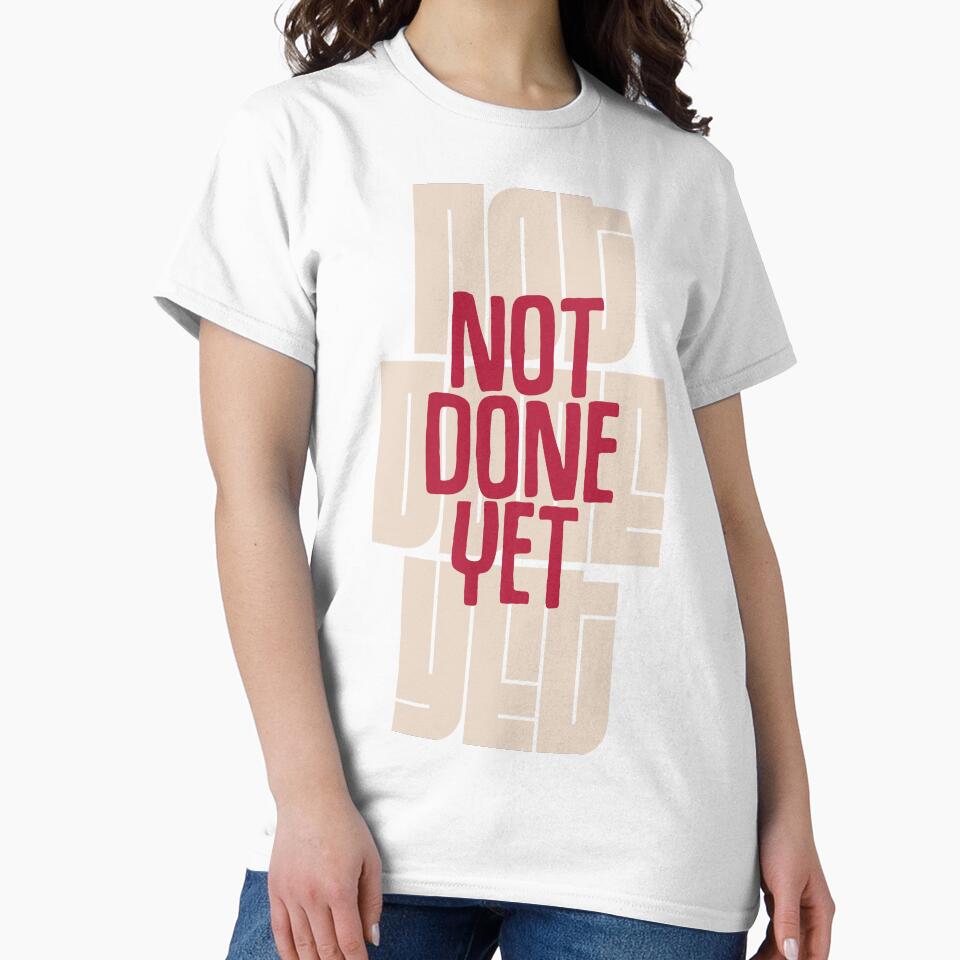 NOT DONE YET Streetwear Design by sweetdrawsart
