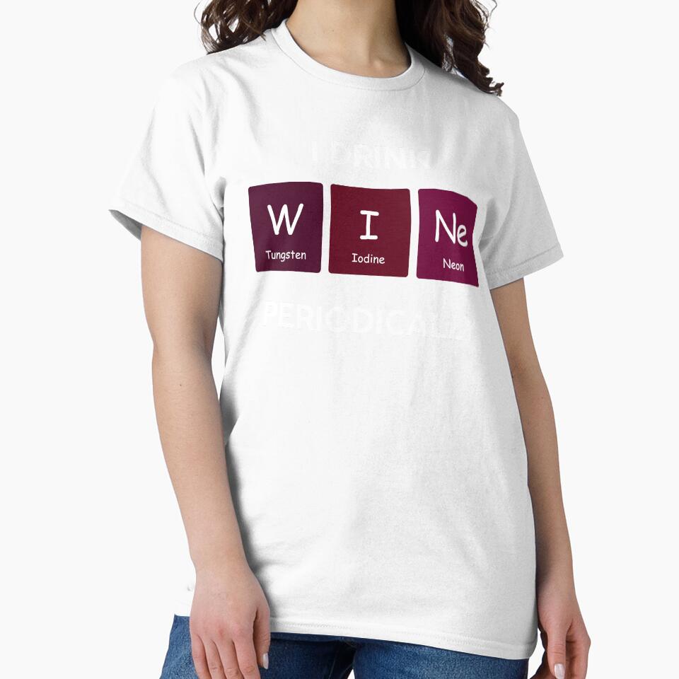 I Drink Wine Periodically Funny Chemistry Periodic Table Science Joke by WarmlyGreetings Unisex , , , Long Sleeve Tee