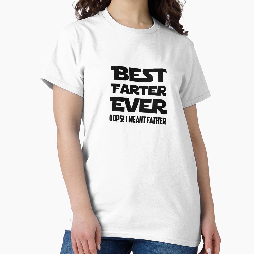 Best Farter Ever - Oops I Meant Father :) by bubulifeware