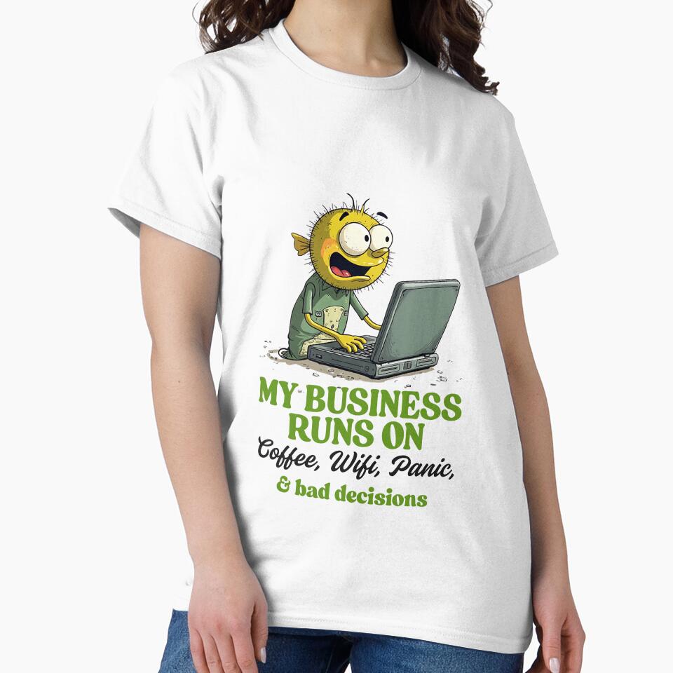 My business runs on coffee, wifi, panic and bad decision by Peerless-Prime
