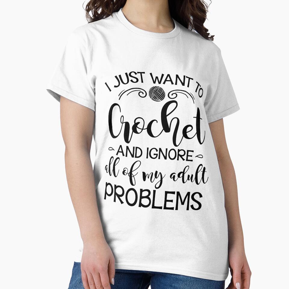 I Just Want To Crochet And Ignore My Adult Problems by adametzb