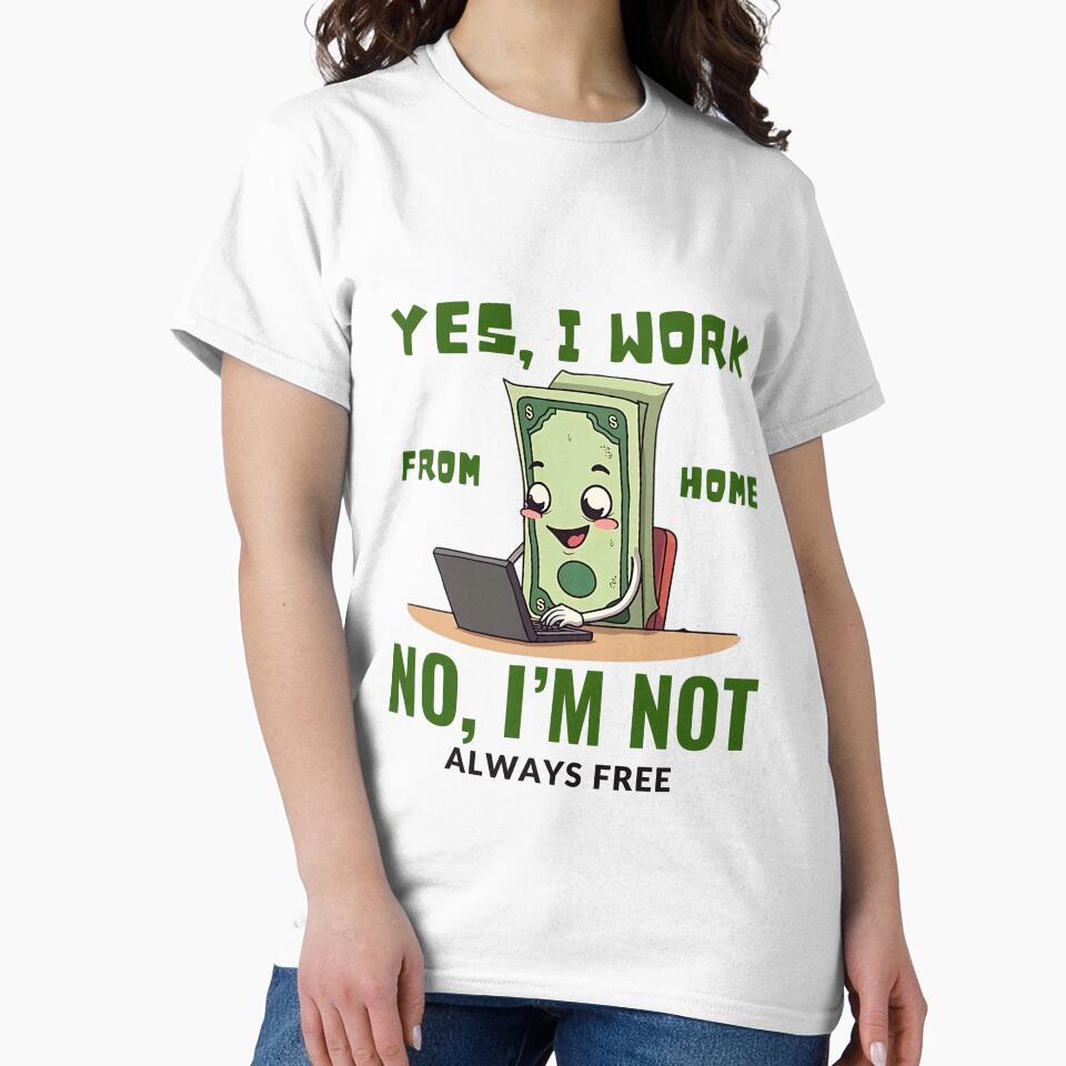 Yes, I work from home. No, I'm not always free by Peerless-Prime