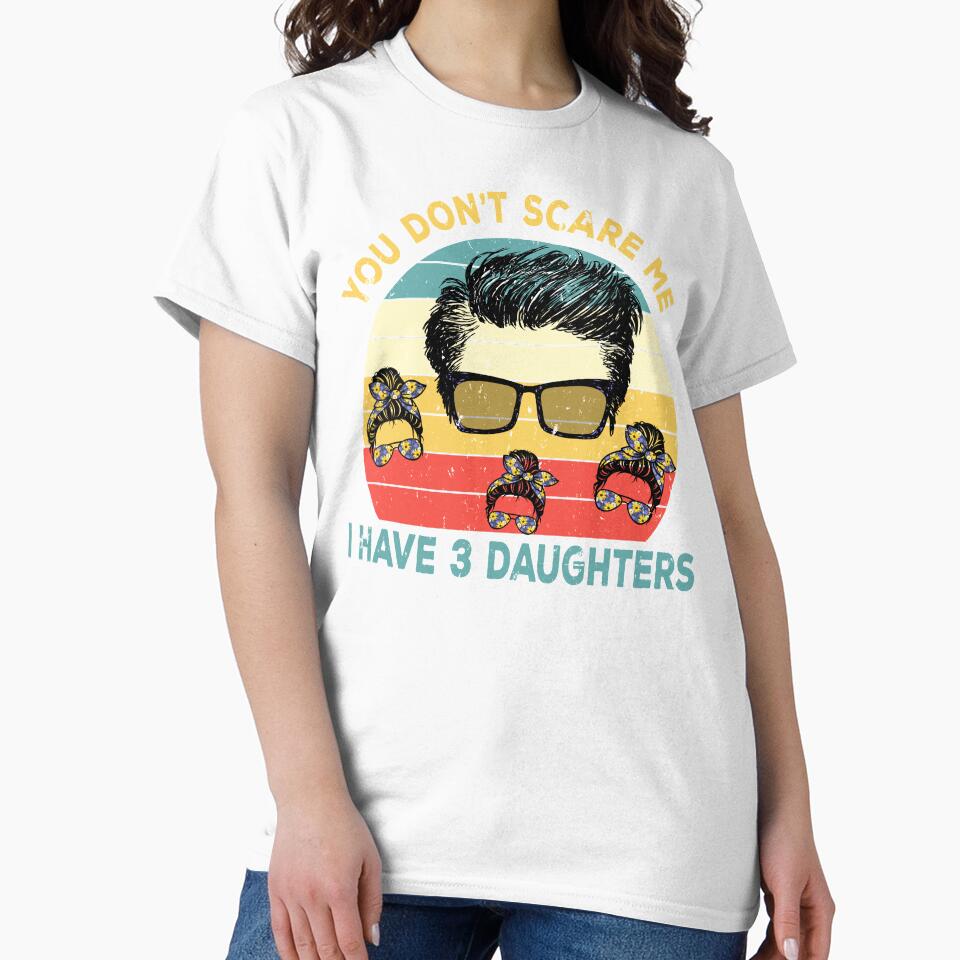 You Don't Scare Me I Have Three Daughters by brandyzalesart
