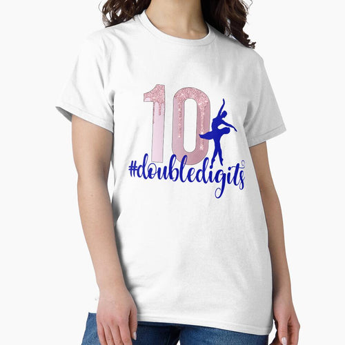 10th Birthday Double Digits Girls Ten 10 Ballet Dance by RonaldDaughtry