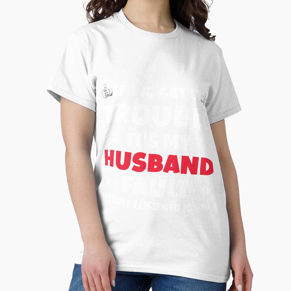 If We Get In Trouble It's My Husband Fault Funny Couples by Eddie SH