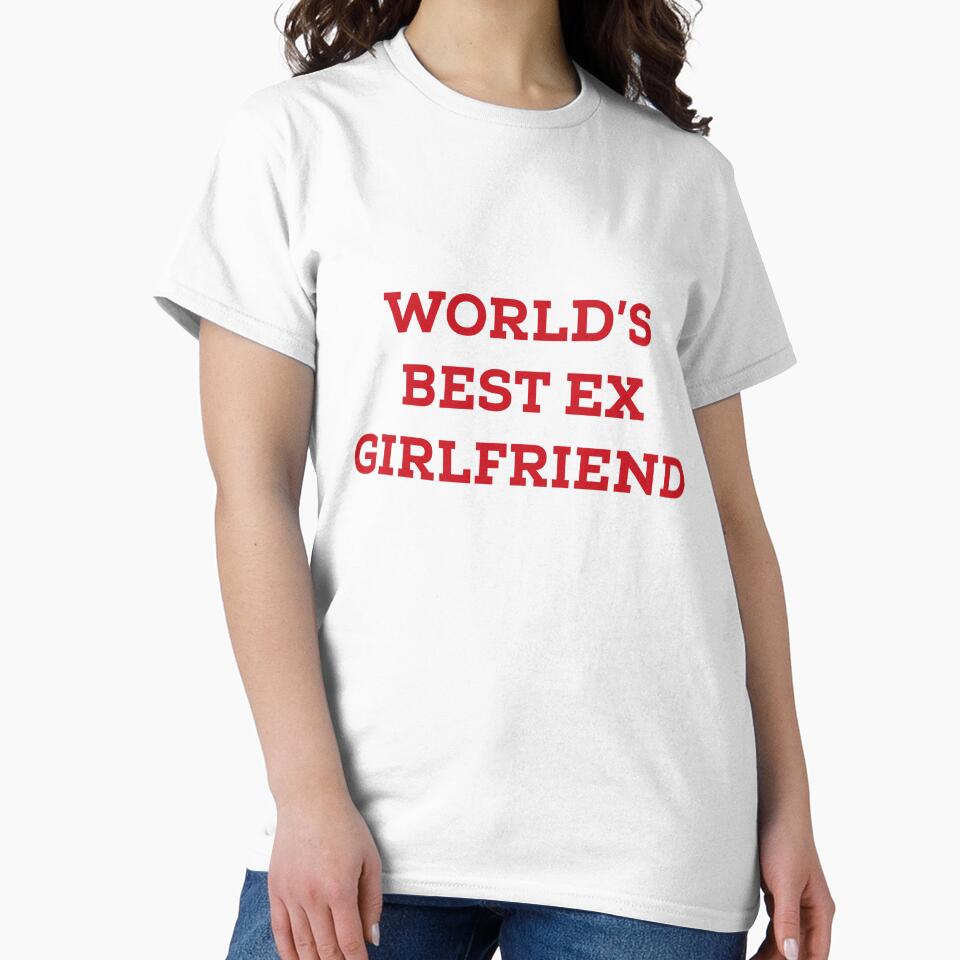 Worlds Best Ex Girlfriend by Yourfavshop600