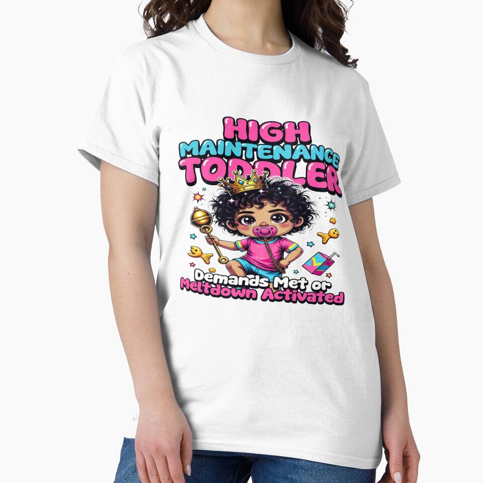 High Maintenance Toddler – Demands Met or Meltdown Activated | Funny Toddler Mom Life T-Shirt | Cute Parenting Humor Graphic Gift by Sushikidsntod