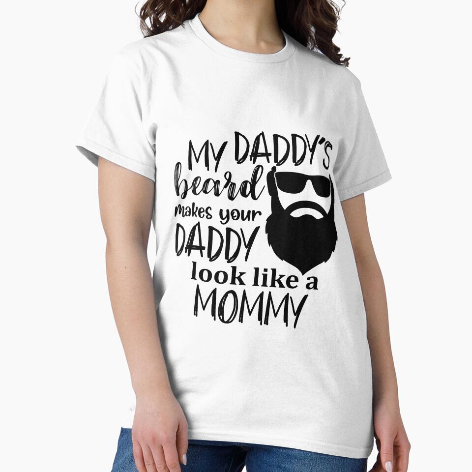 My Daddys Beard Makes Your Daddy Look Like A Mommy - Fathers Day by VikGen