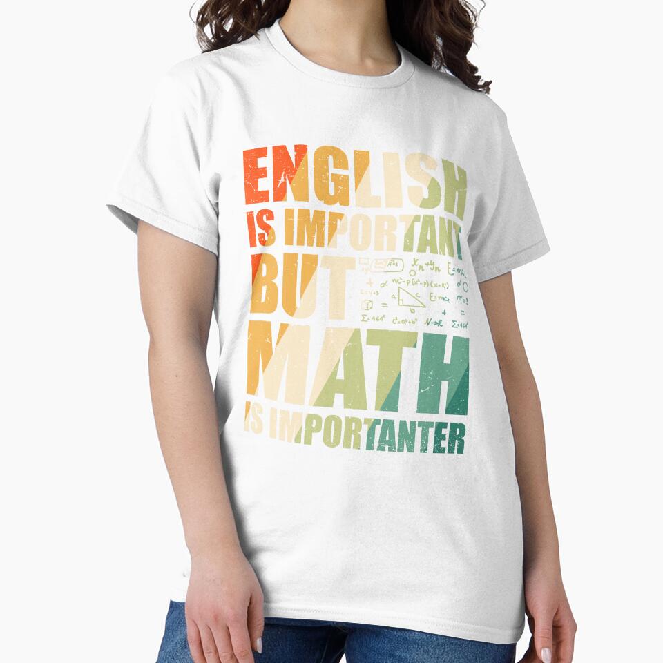 Funny Math Saying, English Is Important But Math Is Importanter by gachtousalah