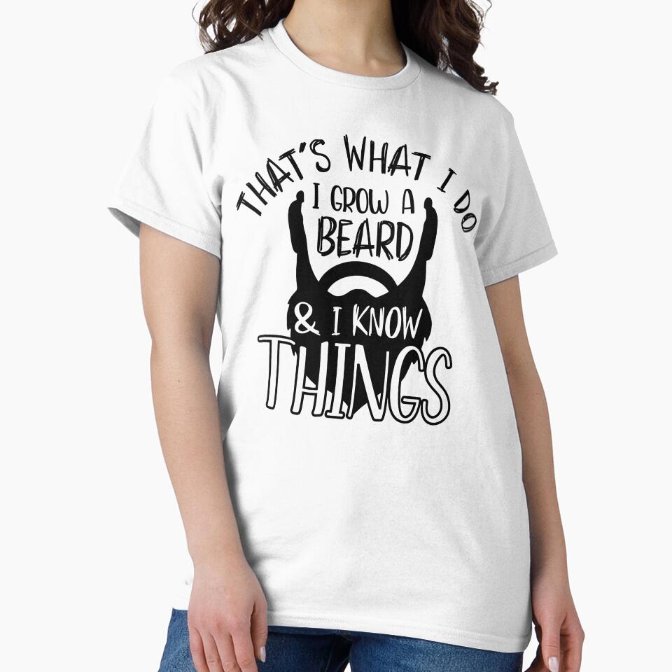 That's What I Do I Grow A Beard And I Know Things - Fathers Day by VikGen