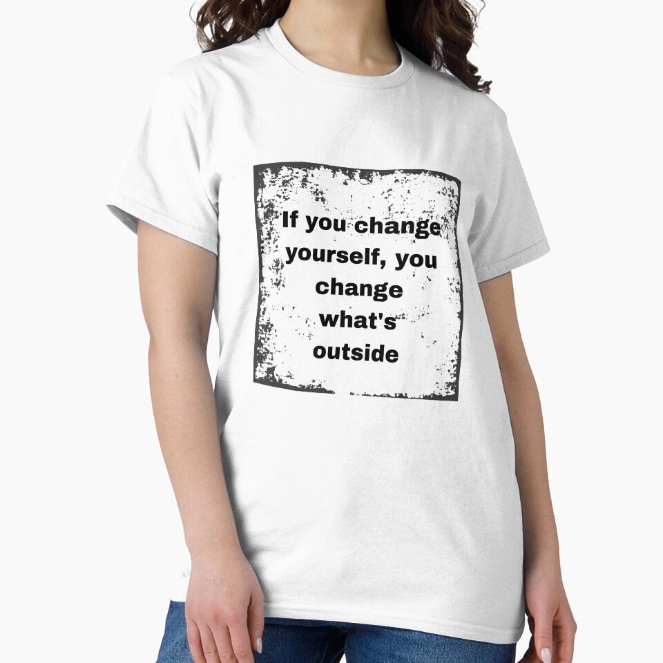 Empowering T-Shirt and more: If You Change Yourself, You.... by TeeAauthenticF