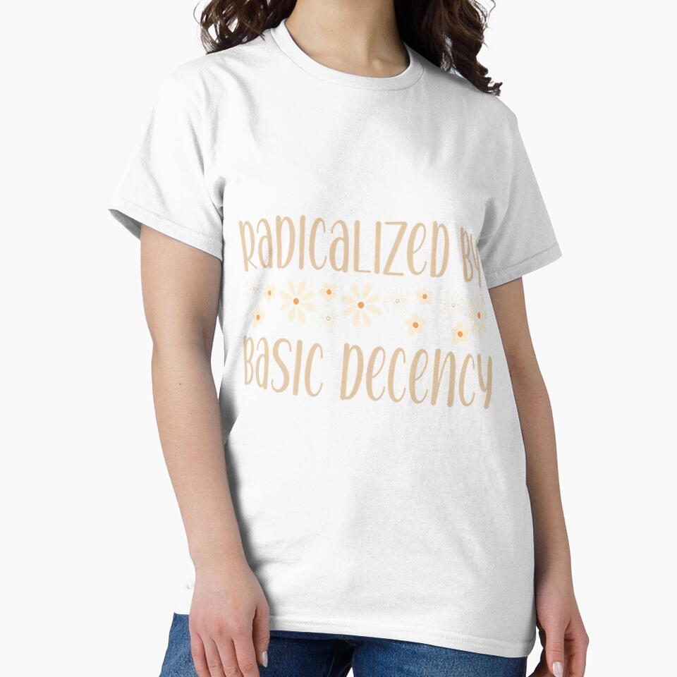 Radicalized By Basic Decency Political Or Social Statement by EstherDiane