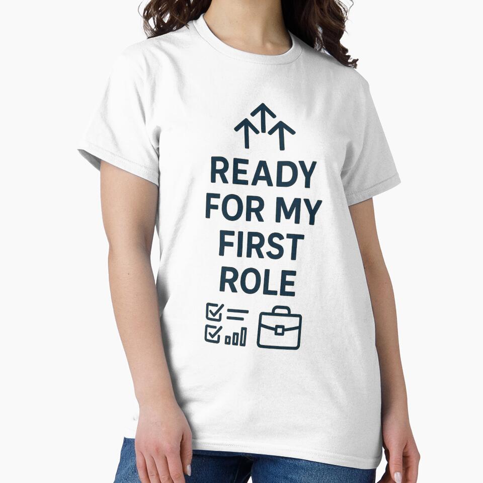 READY FOR MY FIRST ROLE – Minimalist Motivational T-Shirt for Graduates by mbmstores