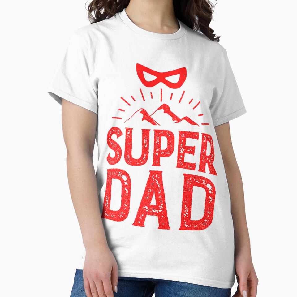 Super Dad Classic T-Shirt by bencho ⭐️⭐️⭐️⭐️⭐️