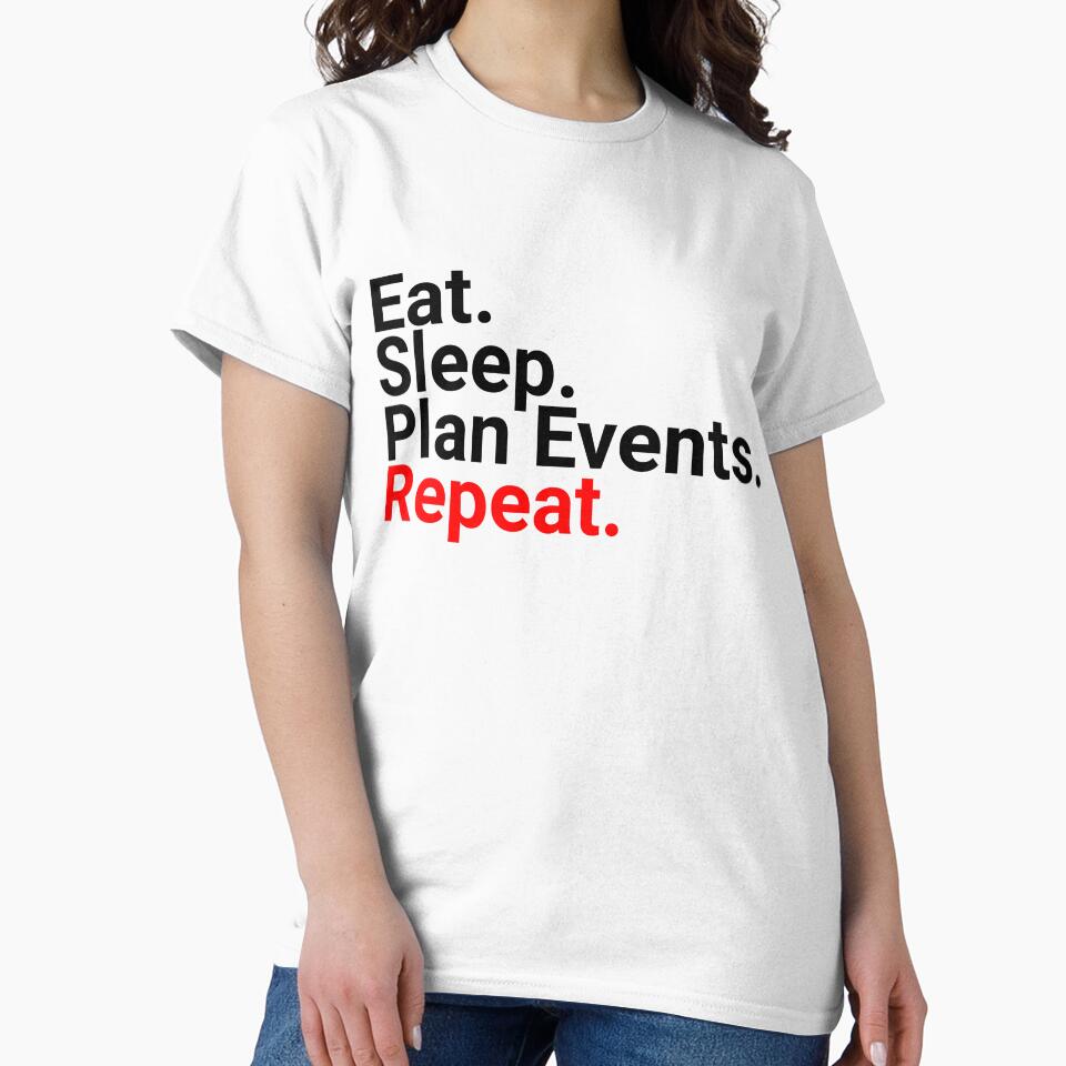Eat, Sleep, Plan Events, Repeat, Funny by nicheteees