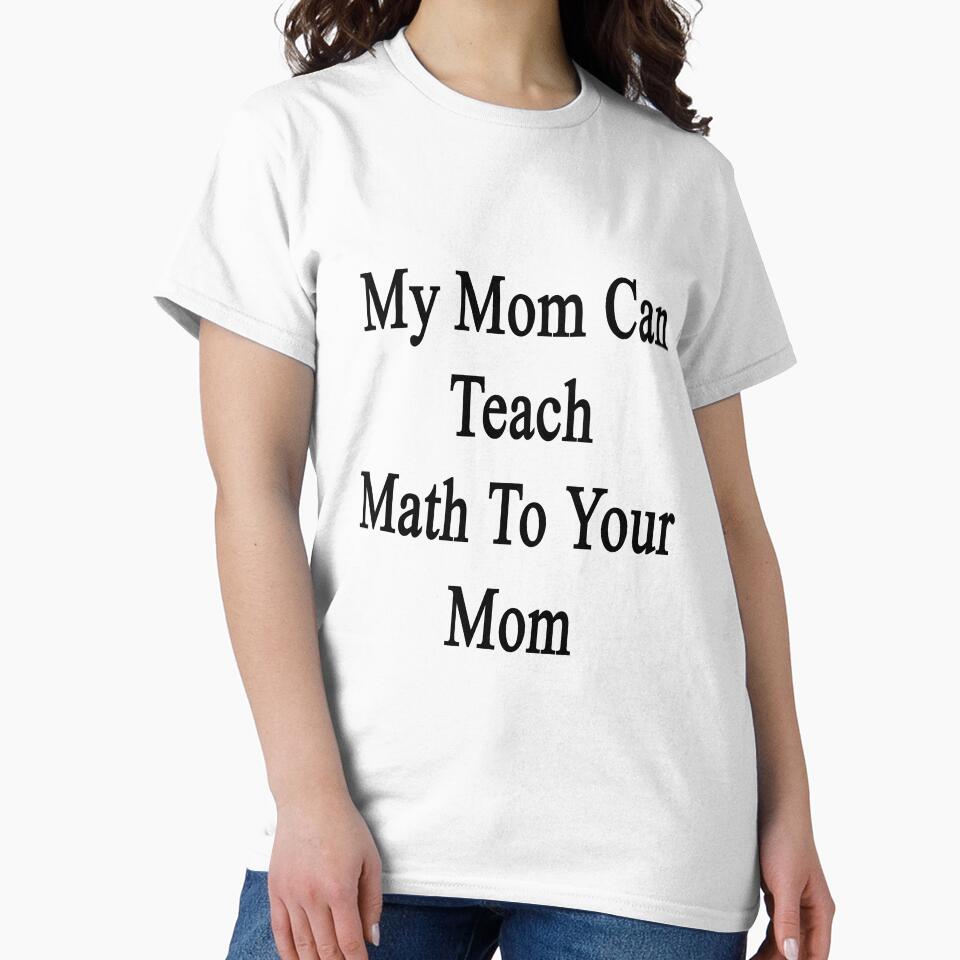 My Mom Can Teach Math To Your Mom by supernova23
