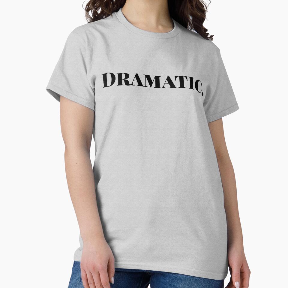Dramatic by ShirtsForHumans