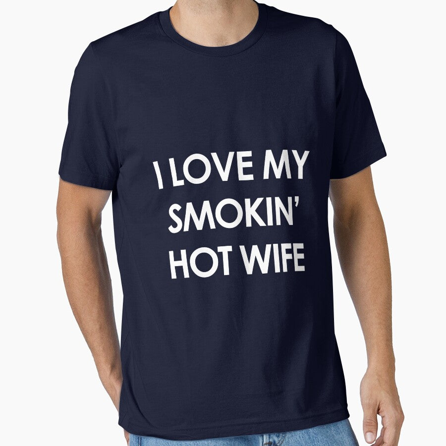 I Love My Smokin Hot Wife by Green ★★★★★