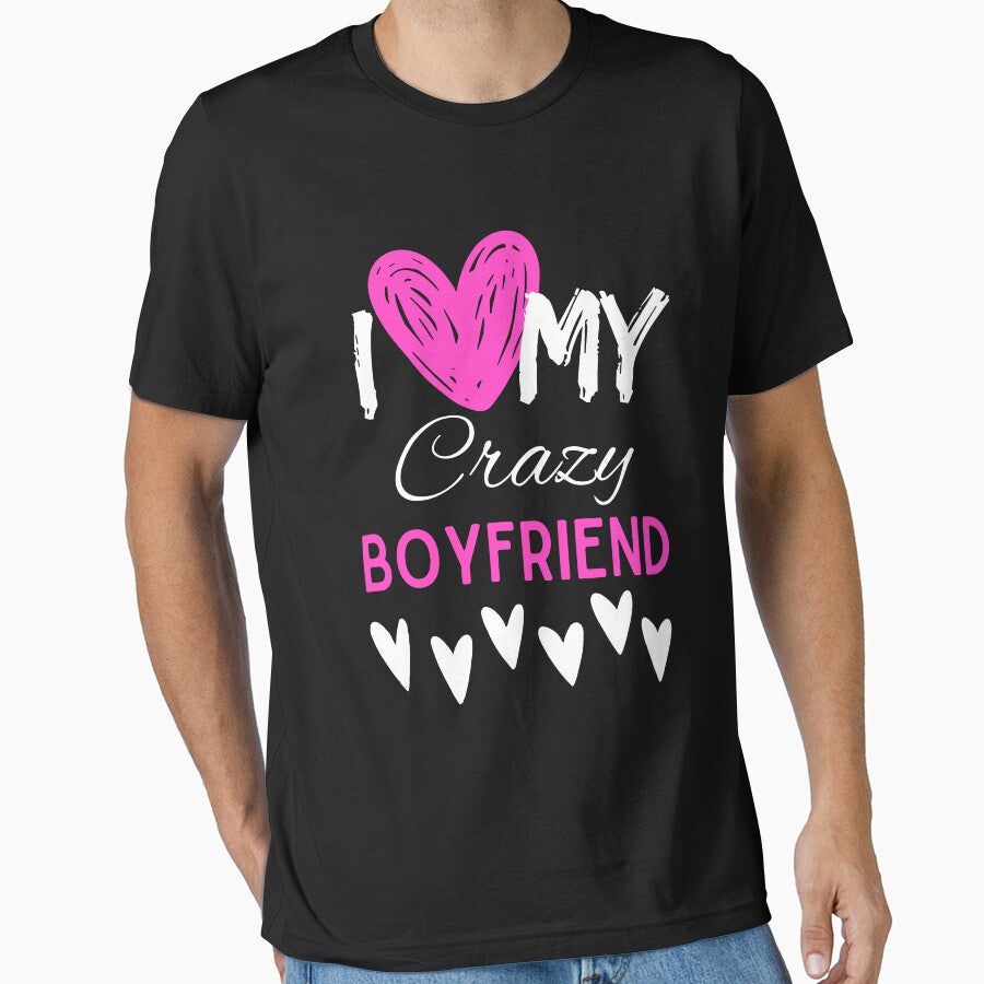 I Love My Crazy Boyfriend T-Shirt Essential T-Shirt by amchtakkosa1